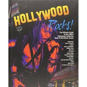 Hollywood Rocks! Ultimate Guide to the 1980s Hollywood California Rock n Roll
